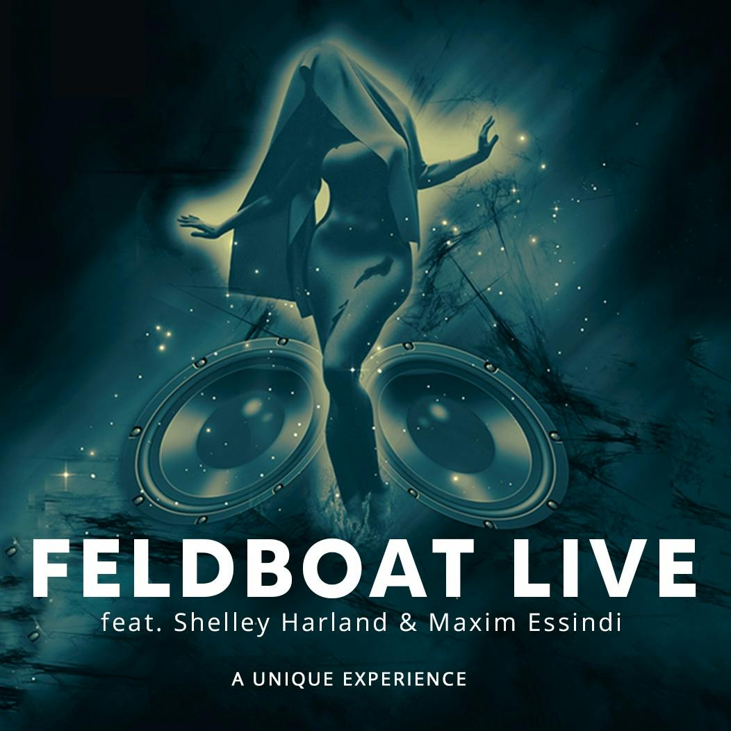 Feldboat live feat. Shelley Harland & Maxim Essindi