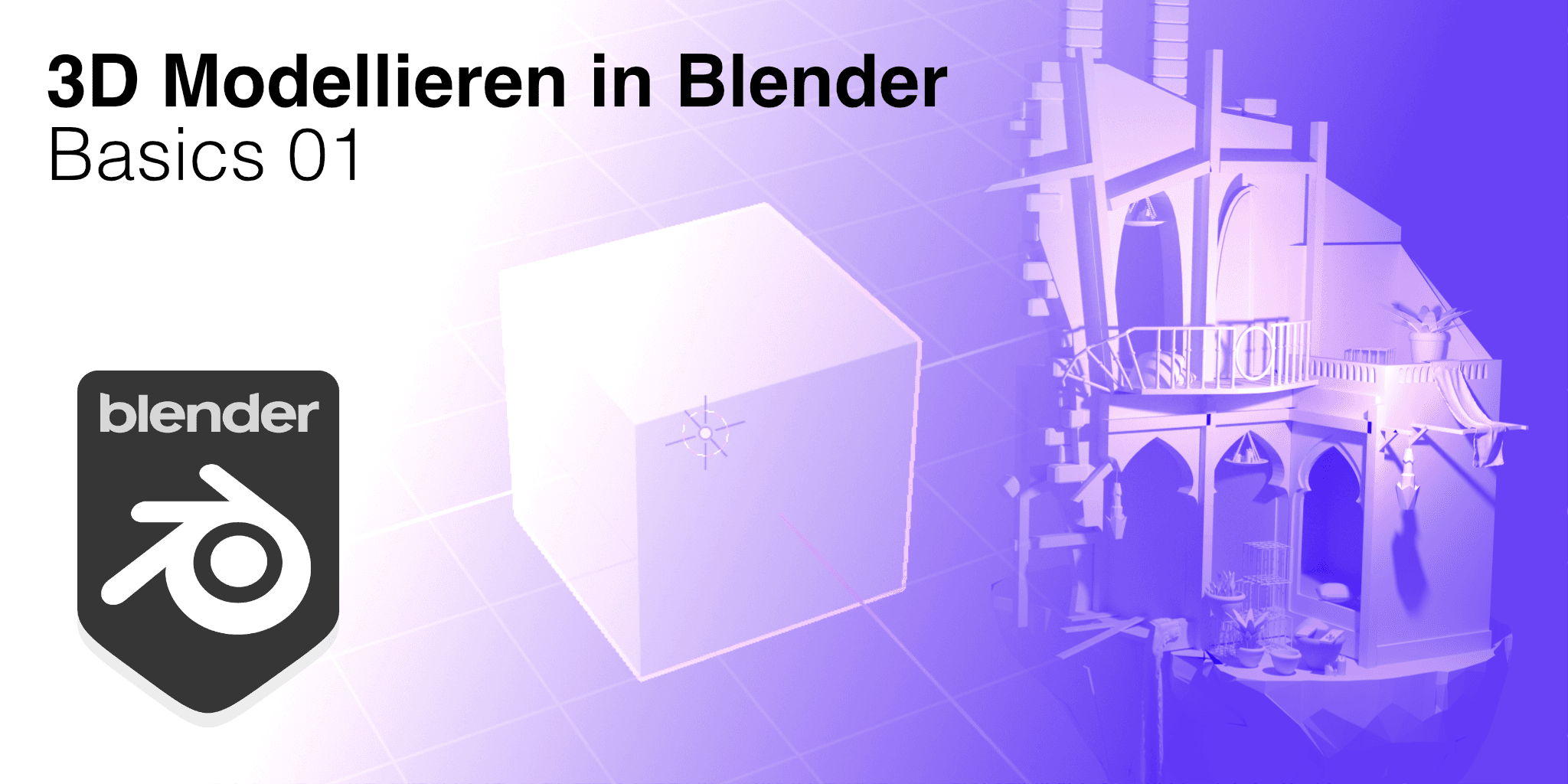 Blender Basics 01 – Einstieg ins 3D Modellieren 